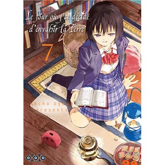 Jour où j’ai décidé d’envahir la Terre (le) T07